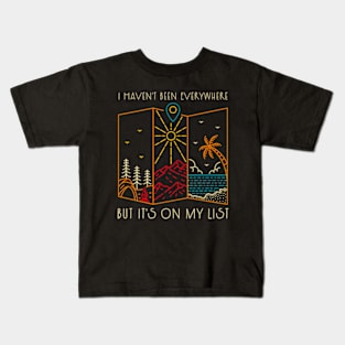 I Haven't Been Everywhere But It's On My List Kids T-Shirt